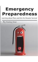 Emergency Preparedness: Learning about Plans and Kits for Disaster Survival: Learning about Plans and Kits for Disaster Survival