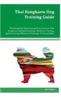 Thai Bangkaew Dog Training Guide Thai Bangkaew Dog Training Book Features: Thai Bangkaew Dog Housetraining, Obedience Training, Agility Training, Behavioral Training, Tricks and More