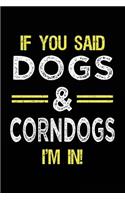 If You Said Dogs & Corndogs I'm In