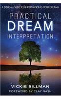 Practical Dream Interpretation: A Biblical Guide to Understanding Your Dreams