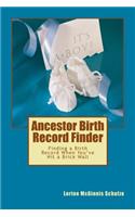 Ancestor Birth Record Finder: Finding a Birth Record When You've Hit a Brick Wall