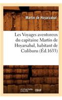Les Voyages Aventureux Du Capitaine Martin de Hoyarsabal, Habitant de Culiburu, (Éd.1633)