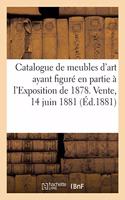Catalogue de Meubles d'Art de Différents Styles Ayant Figuré En Partie À l'Exposition de 1878