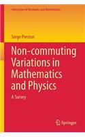 Non-Commuting Variations in Mathematics and Physics: A Survey
