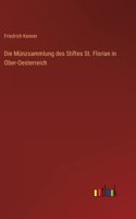 Die Münzsammlung des Stiftes St. Florian in Ober-Oesterreich