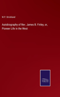 Autobiography of Rev. James B. Finley, or, Pioneer Life in the West