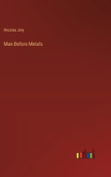 Man Before Metals