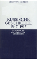 Russische Geschichte 1547-1917: (33 Oldenbourg Grundriss Der Geschichte)