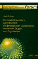 Corporate Universities ALS Instrument Des Strategischen Managements Von Person, Gruppe Und Organisation