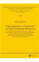 Party Autonomy in Contractual and Non-Contractual Obligations: A European and Anglo-Common Law perspective on the freedom of choice of law in the Rome I Regulation on the law applicable to contractual obligation(189 Studien zum vergleichenden und internationalen Recht / Comparative and International Law Studies)