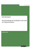 Die Darstellung der Großstadt in der Lyrik des Expressionismus