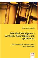 DNA Block Copolymers - Synthesis, Morphologies, and Applications