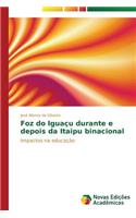 Foz do Iguaçu durante e depois da Itaipu binacional