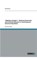 Making a change?! - Between Grassroots and Commercialisation in Contemporary American Rap Music