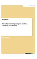 Produktionsverlagerung Ins Ausland. Chancen Und Risiken