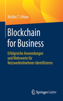 Blockchain for Business: Erfolgreiche Anwendungen Und Mehrwerte Für Netzwerkteilnehmer Identifizieren