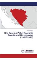 U.S. Foreign Policy Towards Bosnia and Herzegovina (1991-1995)