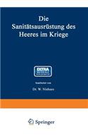 Die Sanitätsausrüstung Des Heeres Im Kriege: Mit Genehmigung Des Königl. Preußischen Kriegsministeriums Unter Benutzung Amtlicher Quellen