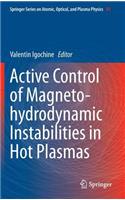 Active Control of Magneto-Hydrodynamic Instabilities in Hot Plasmas