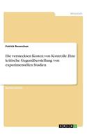 versteckten Kosten von Kontrolle. Eine kritische Gegenüberstellung von experimentellen Studien