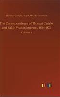 The Correspondence of Thomas Carlyle and Ralph Waldo Emerson, 1834-1872