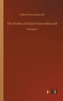 The Works of Hubert Howe Bancroft