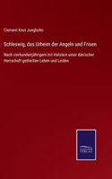 Schleswig, das Urheim der Angeln und Frisen