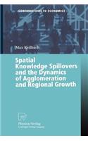 Spatial Knowledge Spillovers and the Dynamics of Agglomeration and Regional Growth