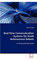 Real-Time Communication Systems for Small Autonomous Robots