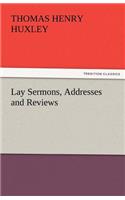 Lay Sermons, Addresses and Reviews