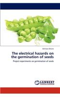 The electrical hazards on the germination of seeds