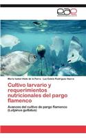 Cultivo larvario y requerimientos nutricionales del pargo flamenco