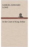 In the Court of King Arthur