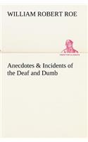 Anecdotes & Incidents of the Deaf and Dumb