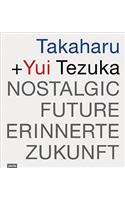 Takaharu & YUI Tezuka: Nostalgic Future