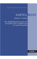 Die Bußgeldbemessung Der Europaeischen Kommission in Kartellsachen