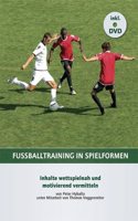 FuÃŸballtraining in Spielformen: Inhalte wettspielnah und motivierend vermitteln