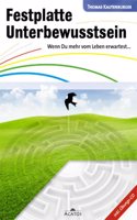 Festplatte Unterbewusstsein: Wenn Du mehr vom Leben erwartest