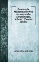 Gesammelte Mathematische Und Astronomische Abhandlungen, Volume 1 (German Edition)