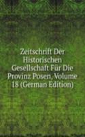 Zeitschrift Der Historischen Gesellschaft Fur Die Provinz Posen, Volume 18 (German Edition)