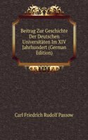 Beitrag Zur Geschichte Der Deutschen Universitaten Im XIV Jahrhundert (German Edition)