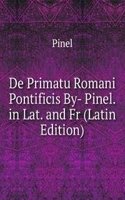 De Primatu Romani Pontificis By- Pinel. in Lat. and Fr (Latin Edition)