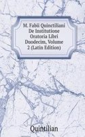 M. Fabii Quinctiliani De Institutione Oratoria Libri Duodecim, Volume 2 (Latin Edition)