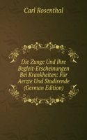 Die Zunge Und Ihre Begleit-Erscheinungen Bei Krankheiten: Fur Aerzte Und Studirende (German Edition)
