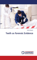 Teeth as forensic Evidence