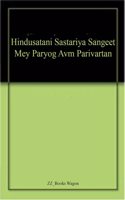 Hindusatani Sastariya Sangeet Mey Paryog Avm Parivartan