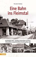 Eine Bahn ins Fleimstal: Geschichtlicher Abriss â€“ Tauziehen zwischen Bozen und Trient â€“ Wirtschaftliche und gesellschaftliche Entwicklung (1891â€“1963)