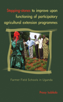 Stepping-stones to improve upon functioning of participatory agricultural extension programs: Farmer field schools in Uganda
