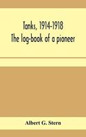 Tanks, 1914-1918; the log-book of a pioneer