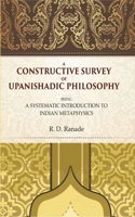 A Constructive Survey of Upanishadic Philosophy: Being a Systematic Introduction to Indian Metaphysics [Hardcover]